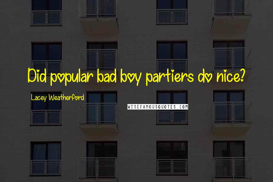 Lacey Weatherford Quotes: Did popular bad boy partiers do nice?