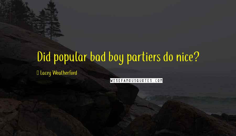 Lacey Weatherford Quotes: Did popular bad boy partiers do nice?