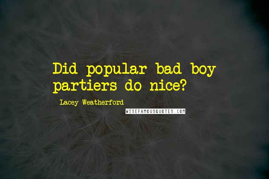 Lacey Weatherford Quotes: Did popular bad boy partiers do nice?