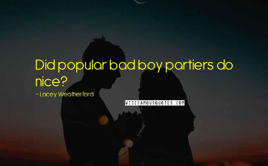 Lacey Weatherford Quotes: Did popular bad boy partiers do nice?