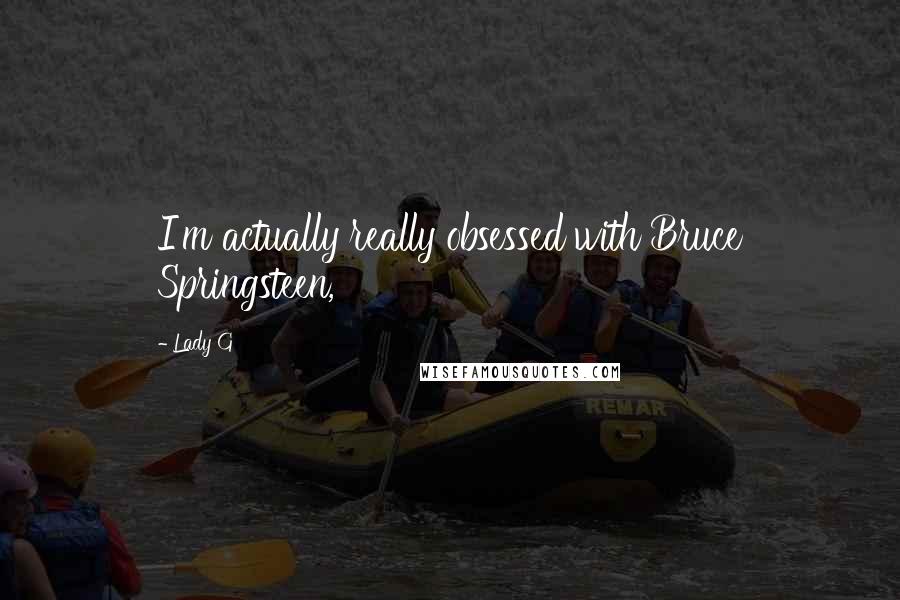 Lady G Quotes: I'm actually really obsessed with Bruce Springsteen,