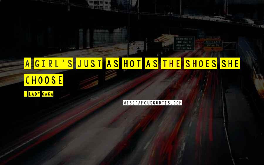 Lady Gaga Quotes: A girl's just as hot as the shoes she choose