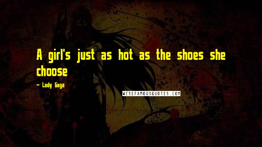 Lady Gaga Quotes: A girl's just as hot as the shoes she choose