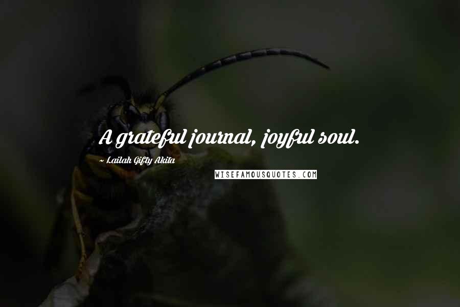 Lailah Gifty Akita Quotes: A grateful journal, joyful soul.