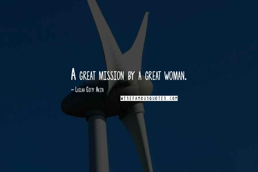 Lailah Gifty Akita Quotes: A great mission by a great woman.