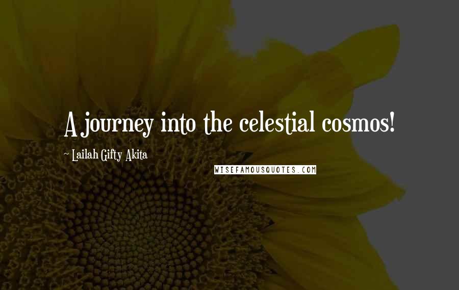 Lailah Gifty Akita Quotes: A journey into the celestial cosmos!