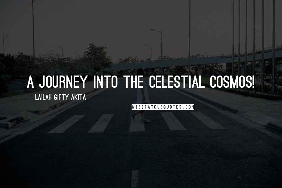 Lailah Gifty Akita Quotes: A journey into the celestial cosmos!