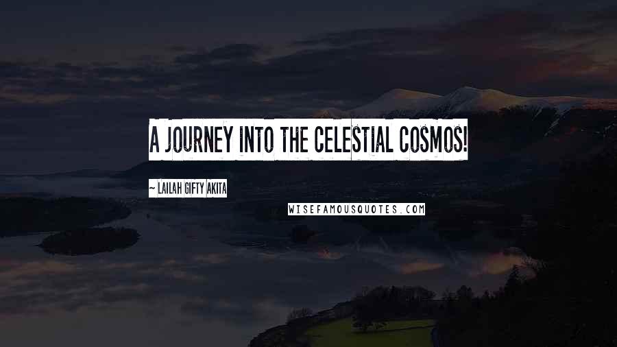 Lailah Gifty Akita Quotes: A journey into the celestial cosmos!