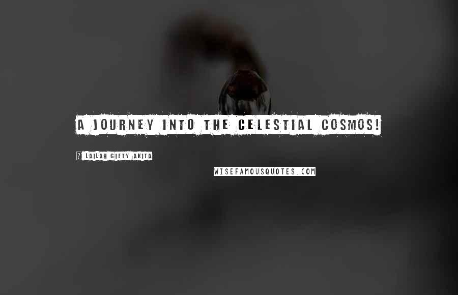 Lailah Gifty Akita Quotes: A journey into the celestial cosmos!