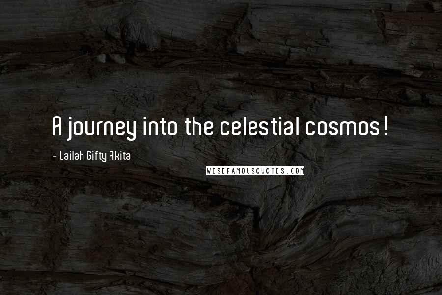 Lailah Gifty Akita Quotes: A journey into the celestial cosmos!