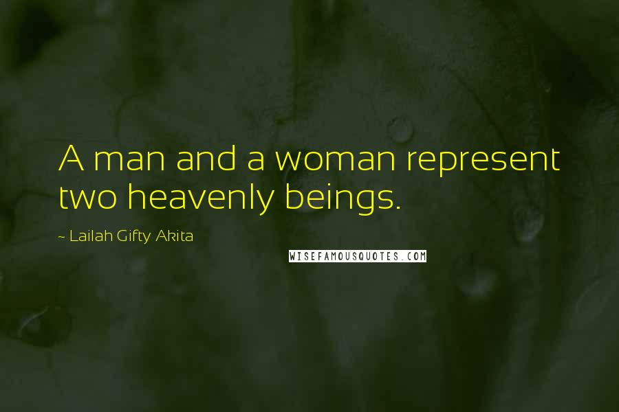 Lailah Gifty Akita Quotes: A man and a woman represent two heavenly beings.