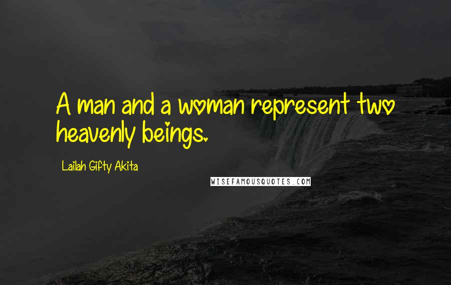 Lailah Gifty Akita Quotes: A man and a woman represent two heavenly beings.