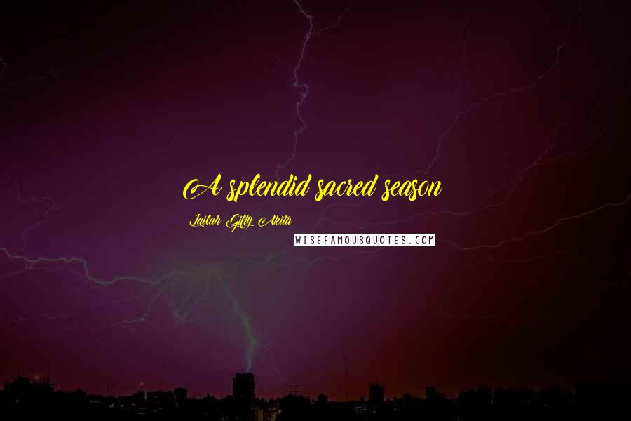 Lailah Gifty Akita Quotes: A splendid sacred season!