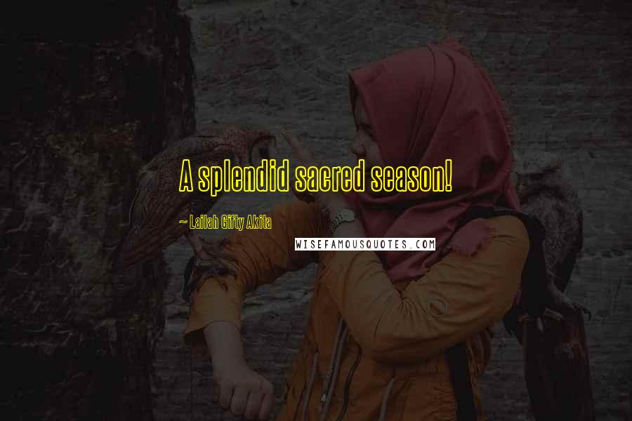 Lailah Gifty Akita Quotes: A splendid sacred season!