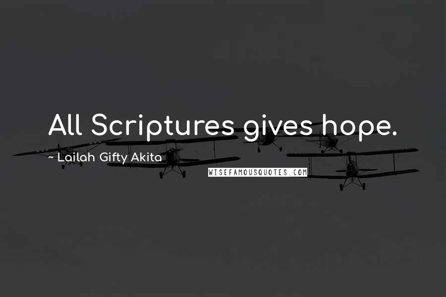 Lailah Gifty Akita Quotes: All Scriptures gives hope.