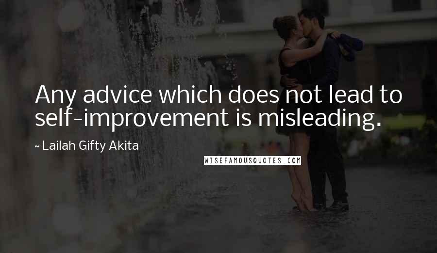 Lailah Gifty Akita Quotes: Any advice which does not lead to self-improvement is misleading.