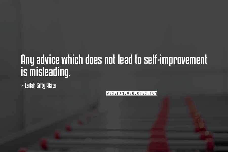 Lailah Gifty Akita Quotes: Any advice which does not lead to self-improvement is misleading.