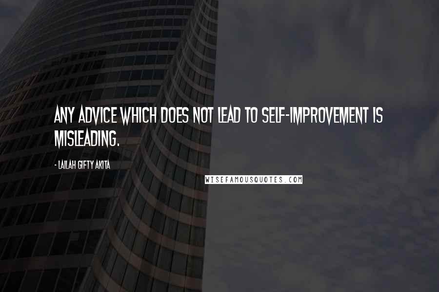 Lailah Gifty Akita Quotes: Any advice which does not lead to self-improvement is misleading.