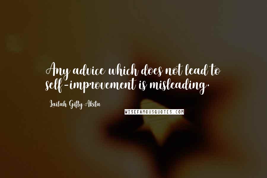 Lailah Gifty Akita Quotes: Any advice which does not lead to self-improvement is misleading.