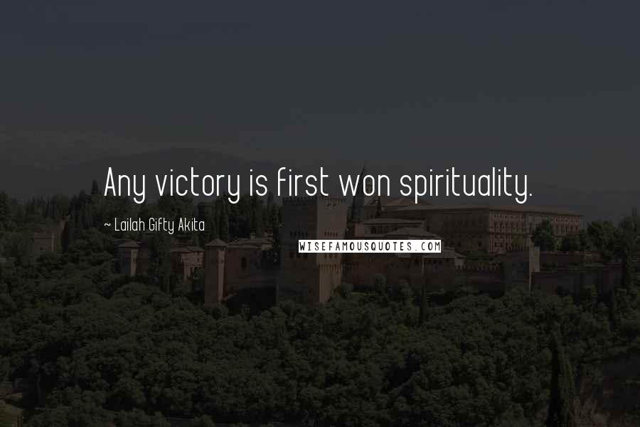 Lailah Gifty Akita Quotes: Any victory is first won spirituality.