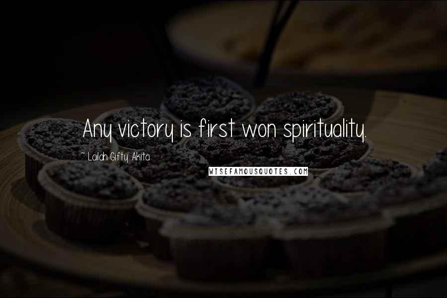 Lailah Gifty Akita Quotes: Any victory is first won spirituality.