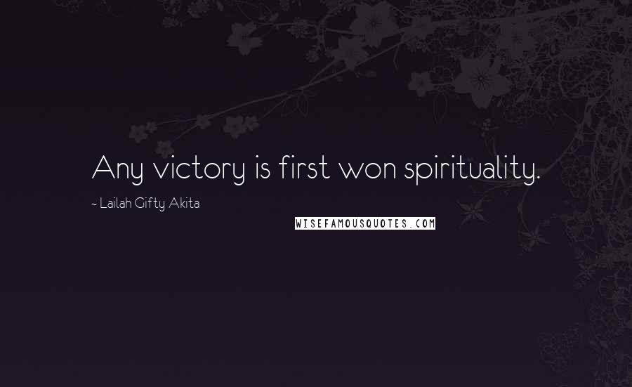 Lailah Gifty Akita Quotes: Any victory is first won spirituality.