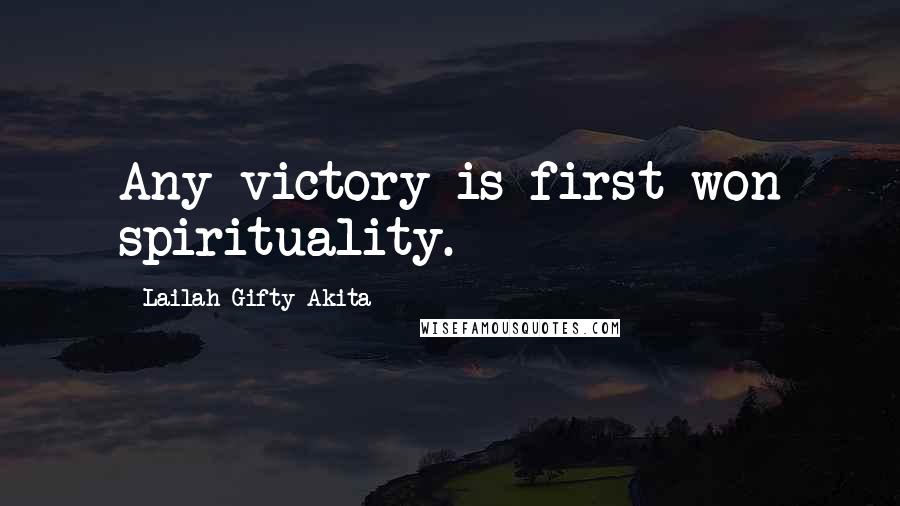 Lailah Gifty Akita Quotes: Any victory is first won spirituality.