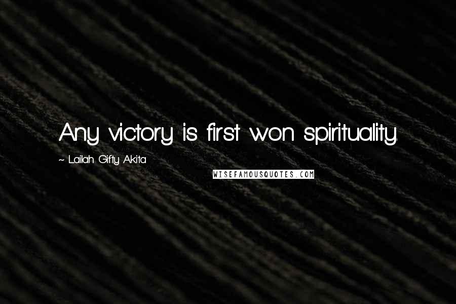 Lailah Gifty Akita Quotes: Any victory is first won spirituality.