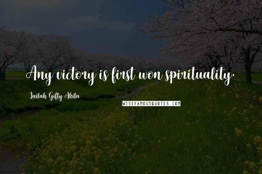 Lailah Gifty Akita Quotes: Any victory is first won spirituality.