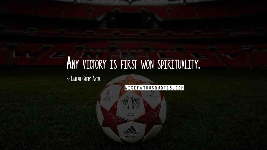 Lailah Gifty Akita Quotes: Any victory is first won spirituality.