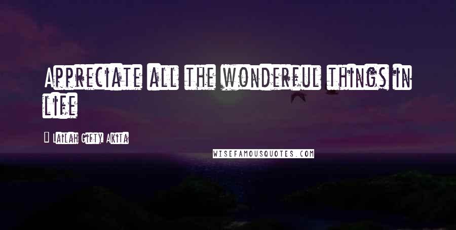 Lailah Gifty Akita Quotes: Appreciate all the wonderful things in life