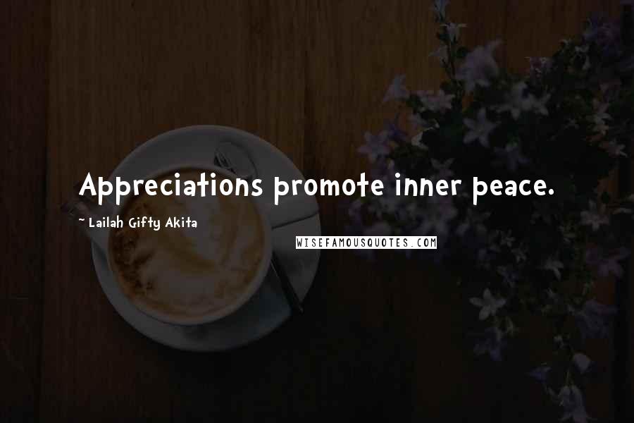 Lailah Gifty Akita Quotes: Appreciations promote inner peace.