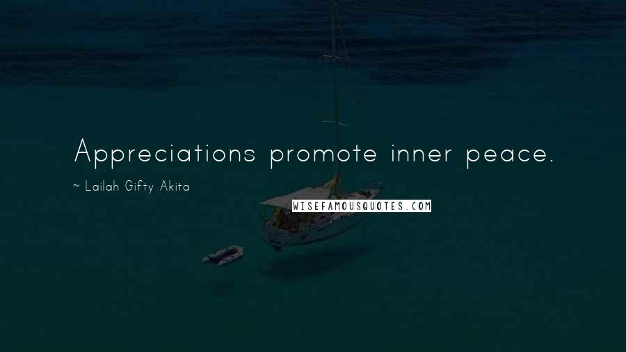 Lailah Gifty Akita Quotes: Appreciations promote inner peace.