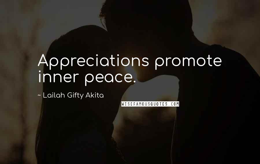 Lailah Gifty Akita Quotes: Appreciations promote inner peace.