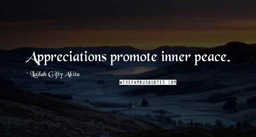 Lailah Gifty Akita Quotes: Appreciations promote inner peace.