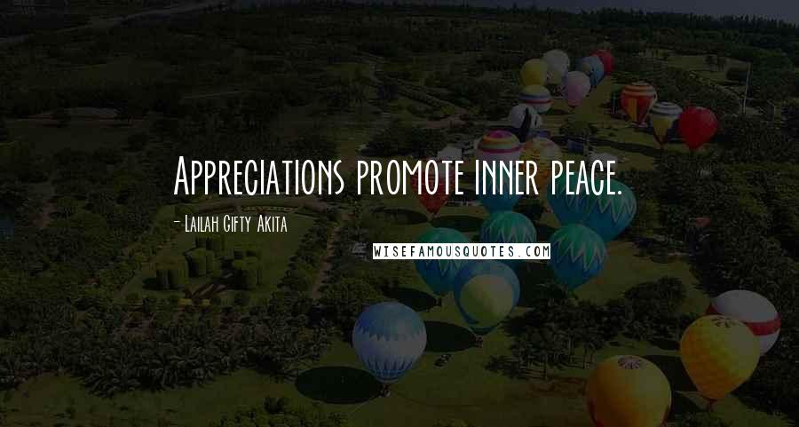 Lailah Gifty Akita Quotes: Appreciations promote inner peace.