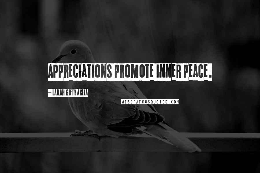 Lailah Gifty Akita Quotes: Appreciations promote inner peace.