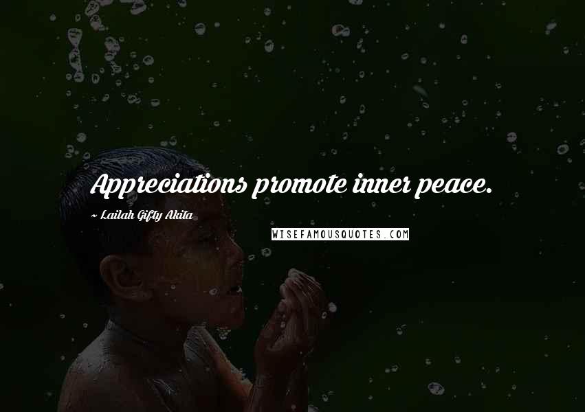 Lailah Gifty Akita Quotes: Appreciations promote inner peace.