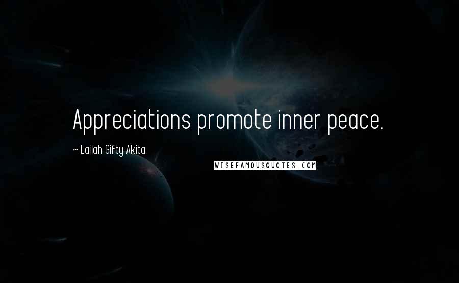 Lailah Gifty Akita Quotes: Appreciations promote inner peace.