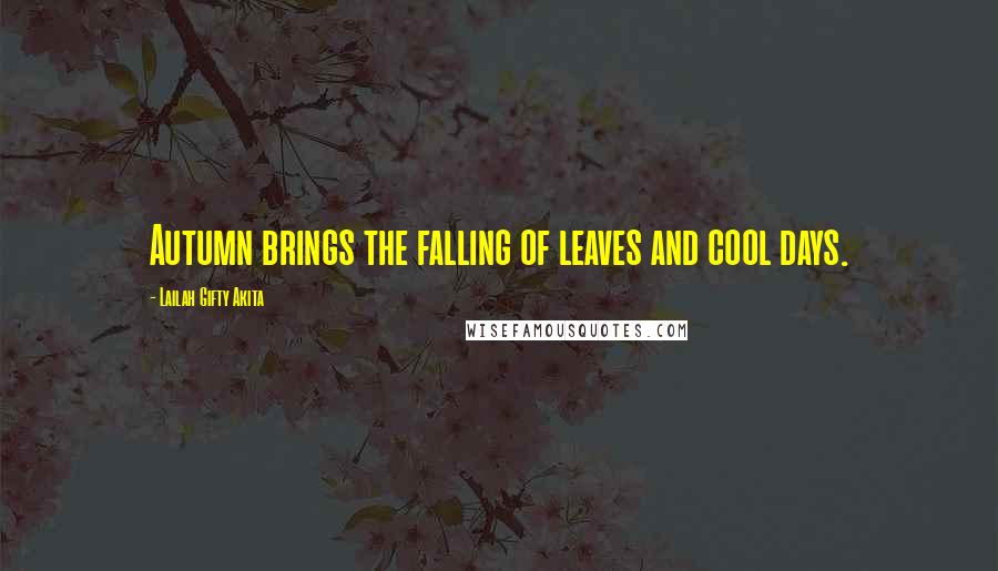 Lailah Gifty Akita Quotes: Autumn brings the falling of leaves and cool days.