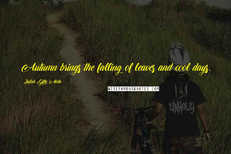 Lailah Gifty Akita Quotes: Autumn brings the falling of leaves and cool days.