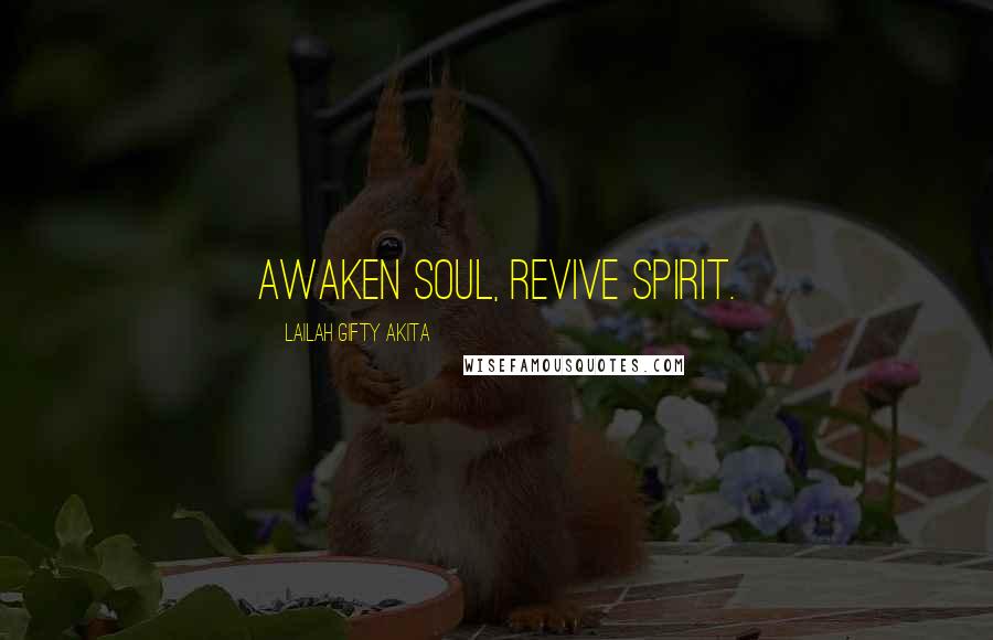 Lailah Gifty Akita Quotes: Awaken soul, revive spirit.