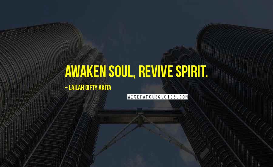 Lailah Gifty Akita Quotes: Awaken soul, revive spirit.