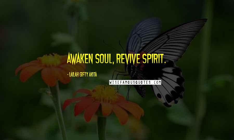 Lailah Gifty Akita Quotes: Awaken soul, revive spirit.