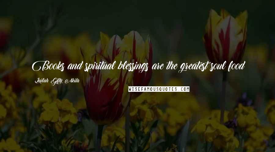 Lailah Gifty Akita Quotes: Books and spiritual blessings are the greatest soul food
