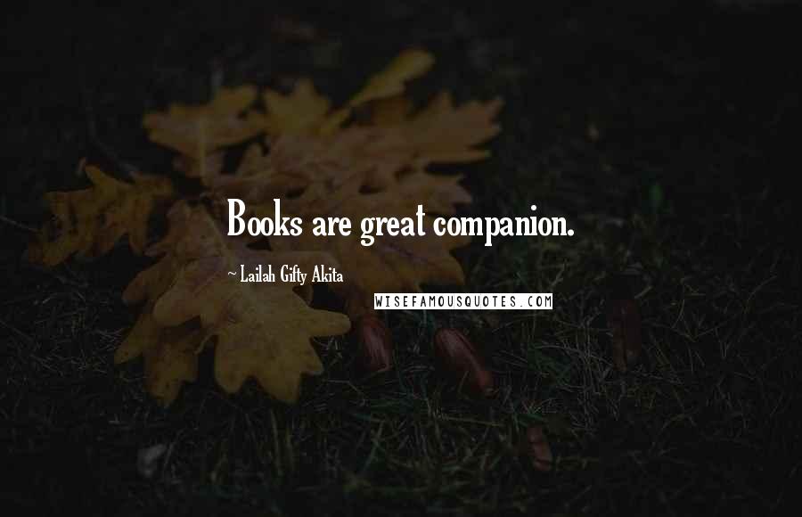 Lailah Gifty Akita Quotes: Books are great companion.