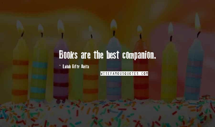 Lailah Gifty Akita Quotes: Books are the best companion.