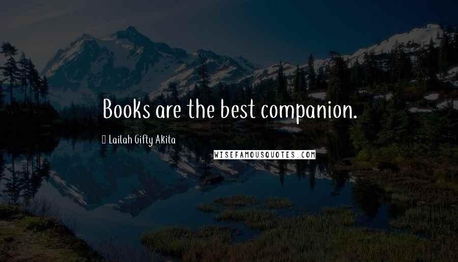 Lailah Gifty Akita Quotes: Books are the best companion.