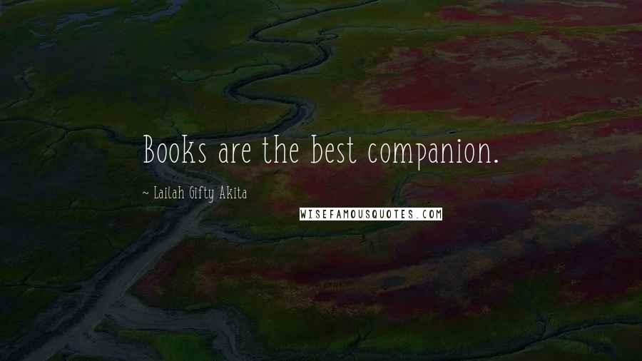 Lailah Gifty Akita Quotes: Books are the best companion.