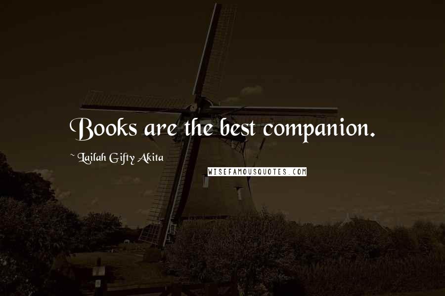 Lailah Gifty Akita Quotes: Books are the best companion.